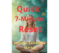 Quick 7 Minute Reset: Transform Your Life with Self-Improvement Techniques for Habit Formation, Stress Relief and Personal Transformation (The Feel Better Fast Series)