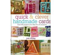 Quick and Clever Handmade Cards: Over 80 Projects and Ideas for all Occasions