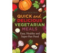 Quick and Delicious Vegetarian Meals: Easy, healthy and super-fast food (Tom Thorne Novels)