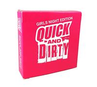 QUICK AND DIRTY - Girls Night Edition