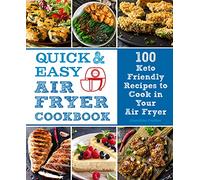 Quick and Easy Air Fryer Cookbook: Volume 8 100 Keto Friendly Recipes to Cook in Your Air Fryer (Everyday Wellbeing)
