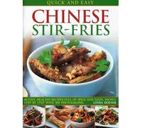 Quick and Easy Chinese Stir-fries: 60 Fast, Healthy Recipes with Spice and Taste, Shown Step by Step