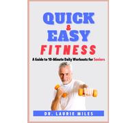 Quick and Easy Fitness: A Guide to 10-Minute Daily Workouts for Seniors