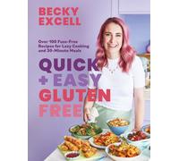 Quick and Easy Gluten Free : Over 100 Fuss-Free Recipes for Lazy Cooking and 30-Minute Meals