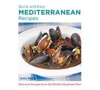 Quick and Easy Mediterranean Recipes : Delicious Recipes from the World's Healthiest Diet