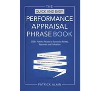Quick And Easy Performance Appraisal Phrase Book: 3000+ Powerful Phrases for Successful Reviews, Appraisals,and Evaluations