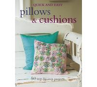 Quick and Easy Pillows & Cushions: 50 step-by-step projects