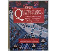Quick and Easy Quiltmaking: 27 Projects Featuring Speedy Cutting and Piecing Methods