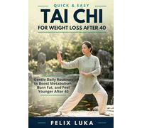 Quick and Easy Tai Chi for Weight Loss After 40: Gentle Daily Routines to Boost Metabolism, Burn Fat, and Feel Younger After 40