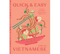 Quick and Easy Vietnamese : Everyday Vietnamese Recipes for the Home Cook