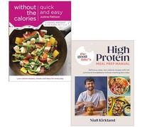 Quick and Easy Without the Calories By Justine Pattison & [Hardcover] The Good Bite’s High Protein Meal Prep Manual By Niall Kirkland 2 Books Collection Set