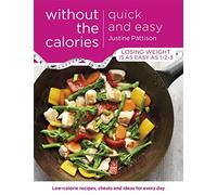 Quick and Easy Without the Calories – Low-Calorie Recipes, Cheats and Ideas for Every Day – Orion