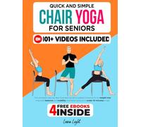 Quick And Simple Chair Yoga For Seniors: The complete step-by-step illustrated guide to seated movements for weight loss, improved balance and ... posture in under 10 minutes a day (Fun & Fit)