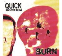 quick and the dead - quick and the dead - burn