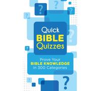 Quick Bible Quizzes : Prove Your Bible Knowledge in 300 Categories