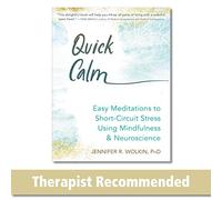 Quick Calm: Easy Meditations to Short Circuit Stress Using Mindfulness and Neuroscience