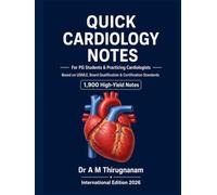 QUICK CARDIOLOGY NOTES: For PG Students & Practicing Cardiologists Based on USMLE, Board Qualification & Certification Standards 1,900 High-Yield Notes (Cardiology Board Examinations Series)