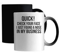 Quick Check Your Face I Just Found A Nose in My Business Ceramic Magic Mug White