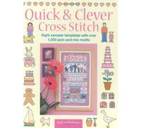 Quick & Clever Cross Stitch: 8 Sampler Templates with Over 1,000 Pick-And-Mix Motifs