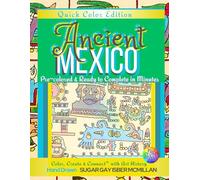 Quick Color Ancient Mexico - Hand-Colored Art and Historic Designs to Relax and Learn: See What They Tried to Erase - Relax with Ancient Art, Rich ... (Color, Create & Connect with Art History)