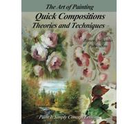 Quick Compositions Theories and Techniques: Paint It Simply Concept Lessons