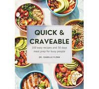 Quick & Craveable: 100 Easy Recipes and 30 Days Meal Prep for Busy People