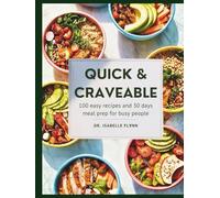 Quick & Craveable: 100 Easy Recipes and 30 Days Meal Prep for Busy People