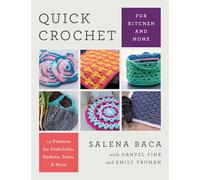 Quick Crochet for Kitchen and Home: 14 patterns for dishcloths, baskets, totes, & more