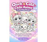 Quick & Cute Chibi Anime Coloring Book: Fast, fun coloring sessions with easy kawaii pages designed to calm your mind in minutes and boost creativity daily