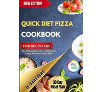 QUICK DIET PIZZA COOKBOOK FOR BEGINNERS: The Ultimate Easy Pizza Cookbook For Kidney Health And Quick Meals