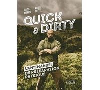 QUICK & DIRTY: L'ANTIMANUEL DE PREPARATION PHYSIQUE