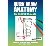 Quick Draw Anatomy for Medical Students : Step-by-step instructions on how to draw, learn and interpret anatomy