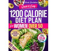 Quick & Easy 1200 Calorie Diet Plan for Women Over 50: Weight loss without burnout using common ingredients, menopause-friendly meals to stay full and energized, with a 60-day meal plan