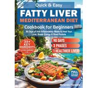 Quick & Easy Fatty Liver Mediterranean Diet Cookbook for Beginners: 90 Days of Anti-Inflammatory Meals to Heal Your Liver, Boost Energy & Shed Pounds