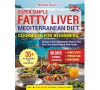 Quick & Easy Fatty Liver Mediterranean Diet Cookbook for Beginners: 90 Days of Anti-Inflammatory Meals to Heal Your Liver, Boost Energy & Shed Pounds