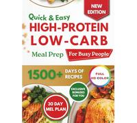 Quick & Easy High-Protein, Low-Carb Meal Prep for Busy People: Stay in Shape, Boost Energy, and Save Time with Smart, Stress free Meals, Perfect for Busy Professionals, Students, and Parents