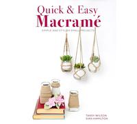 Quick & Easy Macramé: Simple and Stylist Small Projects: Quick, Simple and Stylish Small Projects