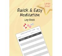 Quick & Easy Medication Log Book: Large Print Medication Log Book/Tracker for Seniors and Caregivers