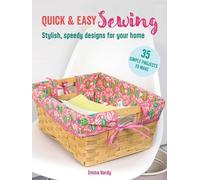 Quick & Easy Sewing: 35 simple projects to make: Stylish, speedy designs for your home