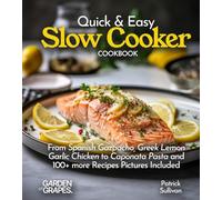 Quick & Easy Slow Cooker Cookbook: From Spanish Gazpacho, Greek Lemon Garlic Chicken to Caponata Pasta and 100+ more Recipes Pictures Included (Slow Cooker Collection)