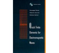 Quick Finite Elements for Electromagnetic Waves (Antennas & Propagation Library: Electromagnetics S.)