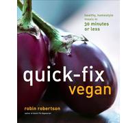 Quick-Fix Vegan: Healthy, Homestyle Meals in 30 Minutes or Less (Volume 4) (Quick-Fix Cooking)