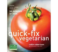Quick-Fix Vegetarian: Healthy Home-Cooked Meals in 30 Minutes or Less (Volume 1) (Quick-Fix Cooking)