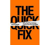 Quick Fix: Why Fad Psychology Can't Cure Our Social Ills