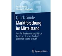 Quick Guide Marktforschung im Mittelstand: Wie Sie Ihre Kunden und Märkte besser verstehen - fundiert, praxisnah und KI-gestützt