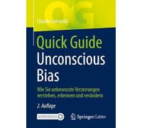 Quick Guide Unconscious Bias: Wie Sie unbewusste Verzerrungen verstehen, erkennen und verändern