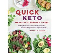 Quick Keto Meals in 30 Minutes or Less: 100 Easy Prep-and-Cook Low-Carb Recipes for Maximum Weight Loss and Improved Health (3) (Keto for Your Life)
