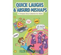 Quick Laughs & Absurd Mishaps: A Timepass Story Collection for Adults