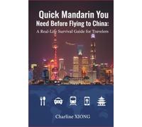 Quick Mandarin You Need Before Flying to China (Real-Life Mandarin Series Book 2): A Real-Life Survival Guide for Travelers