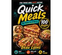 QUICK MEALS FOR THOSE WHO HATE DIETING: Big Flavor In A Hurry